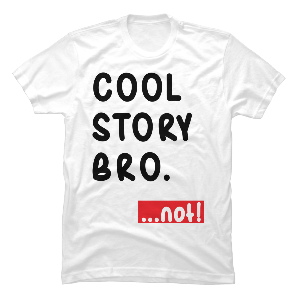 cool story bro t shirt cool story bro t shirt